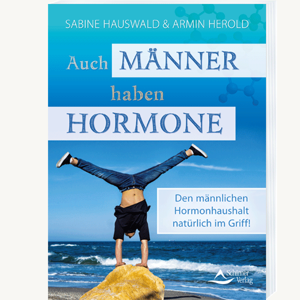 Auch Männer haben Hormone - Den männlichen Hormonhaushalt natürlich im Griff!