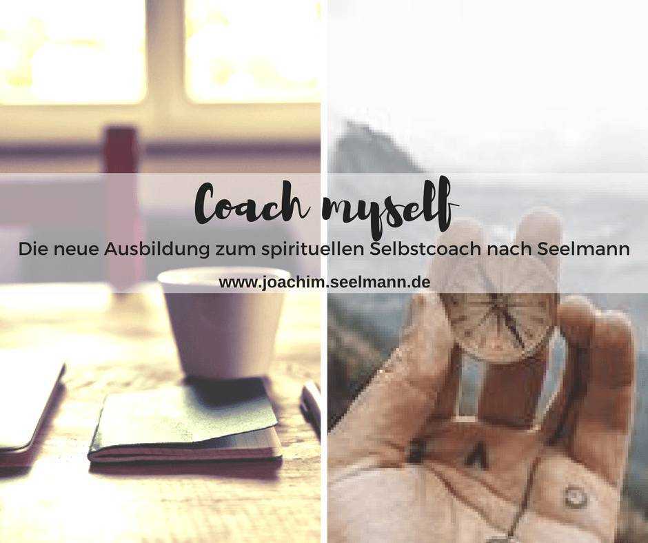 Coach Myself - Ausbildung zum Spirituellen SelbstCoach - 2017-06-02