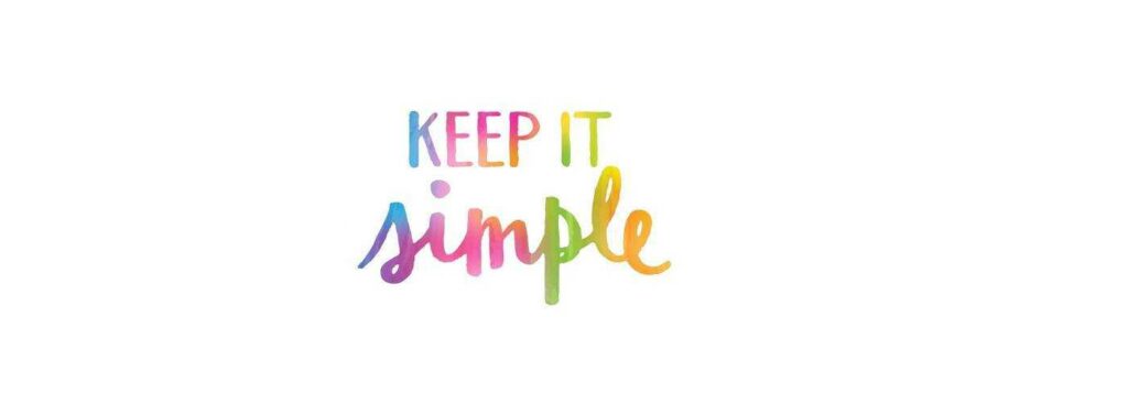 Keep it simple -  - 2018-03-16