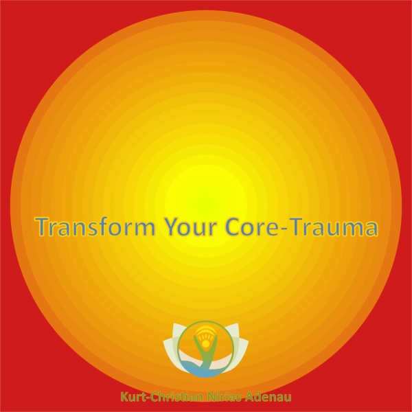 Transform Your Core-Trauma - Horst Leuwer