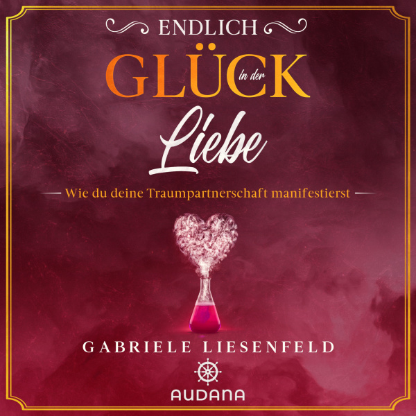 Gabriele Liesenfeld - Endlich Glück in der Liebe - Audana Verlag