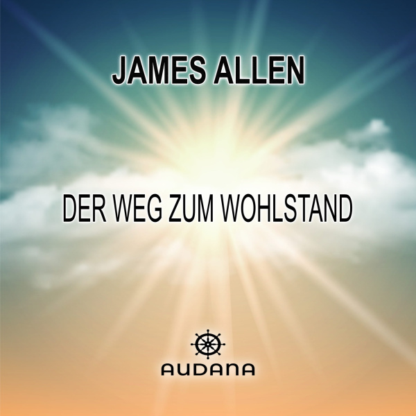 James Allen - Der Weg zum Wohlstand - Audana Verlag