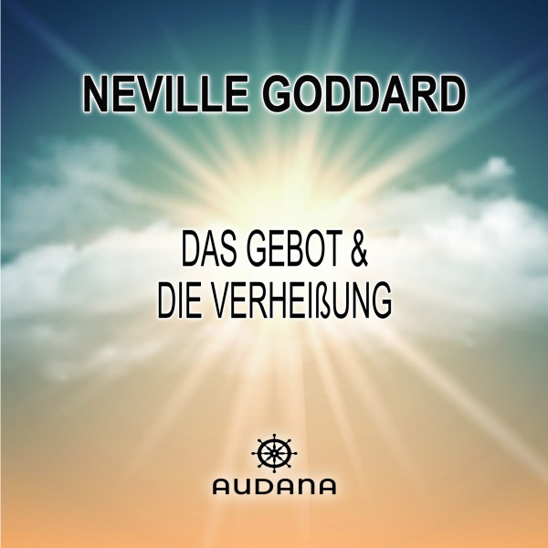 Neville Goddard - Das Gebot und die Verheißung - Audana Verlag