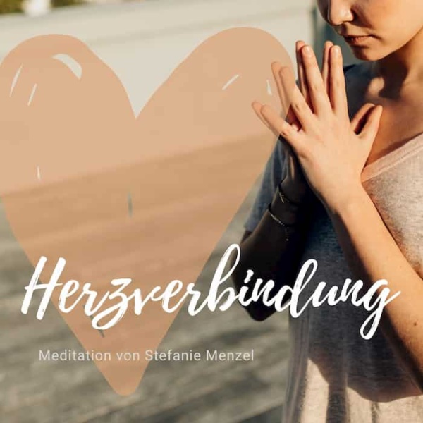 Meditation: Herzverbindung (MP3) - Stefanie Mengel