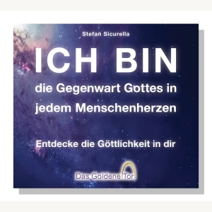 ICH BIN die Gegenwart Gottes in jedem Menschenherzen - Stefan Sicurella