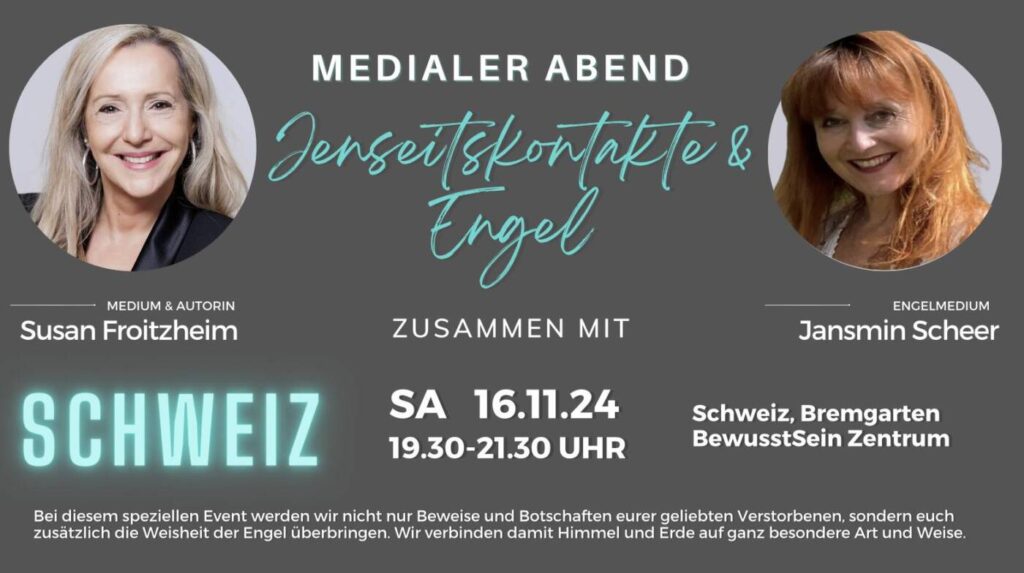 16.11.24 Schweiz - Live Jenseitskontakte - SCHWEIZ - Live Event »Rendezvous mit dem Jenseits® & Engel» Susan Froitzheim und Jasmine Scheer - 2024-11-16