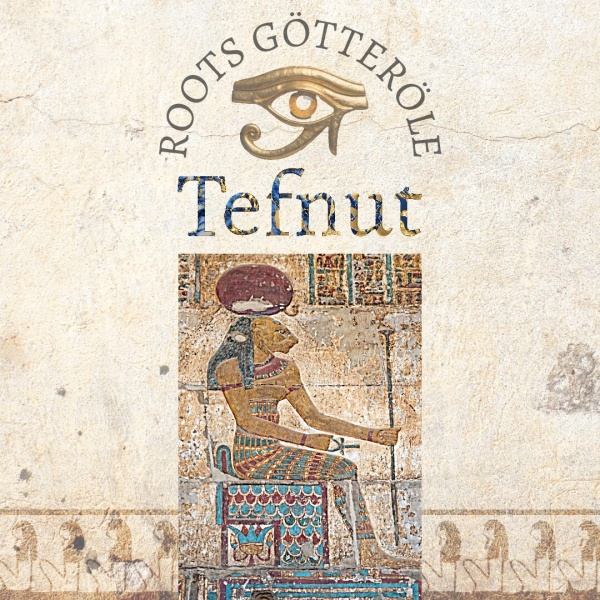 Tefnut - Götter Öle - Roots