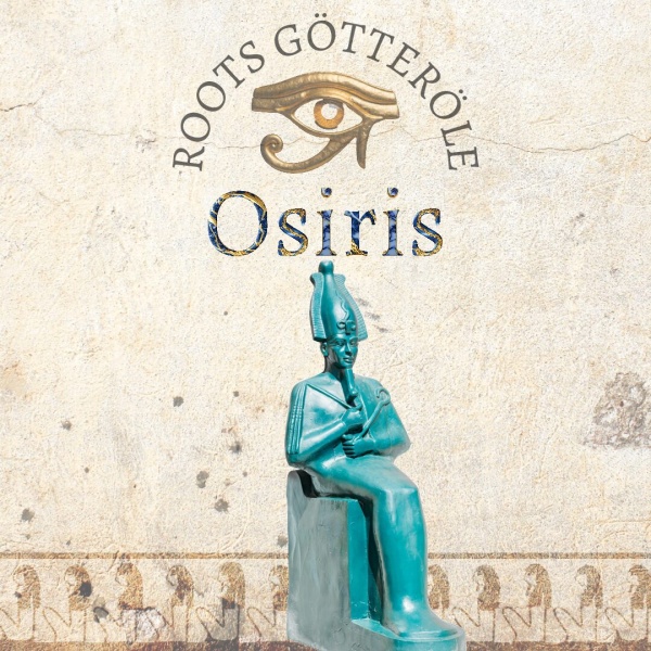 Osiris - Götter Öle - Roots