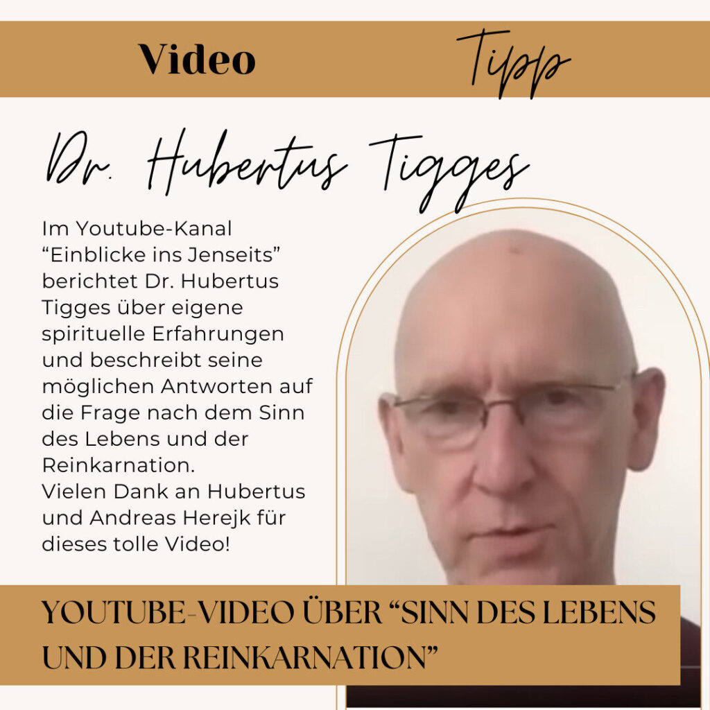 Neues Youtube-Videos von Dr. Hubertus Tigges "Sinn des Lebens und der Reinkarnation"