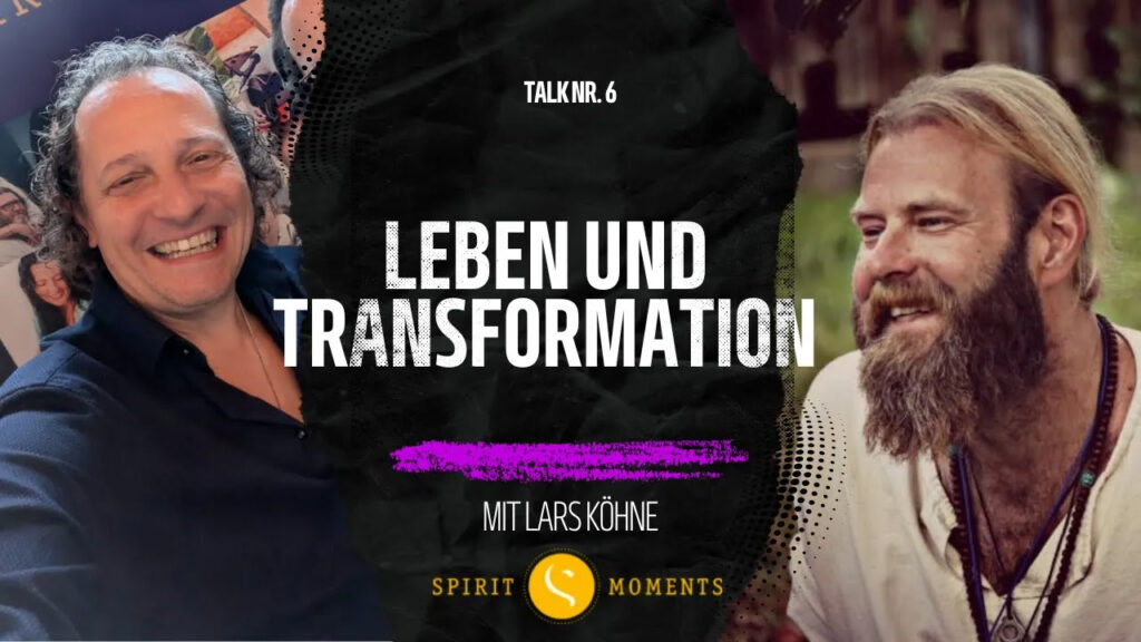#6 - Lars Köhne: Leben und Transformation