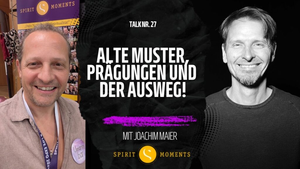 #27 – Joachim Maier: Alte Muster, Prägungen und der Ausweg! 2 #27 – Joachim Maier: Alte Muster, Prägungen und der Ausweg!