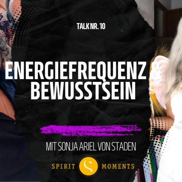 #10 - Sonja Ariel von Staden: Energiefrequenz & Bewusstsein