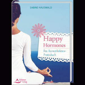 Happy Hormones - Das Hormonbalance-Praxisbuch