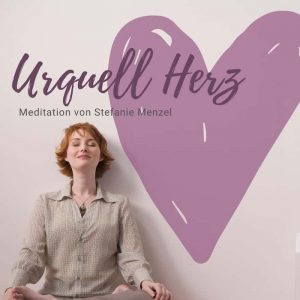 Meditation: Urquell Herz (MP3) - Stefanie Mengel