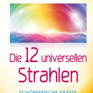Die 12 universellen Strahlen - Stefan Sicurella