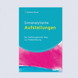 Sinnanalytische Aufstellungen - Stefanie Mengel