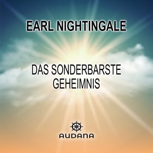Earl Nightingale - Das sonderbarste Geheimnis - Audana Verlag