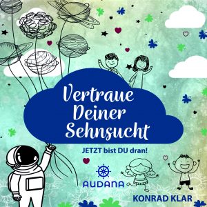 Konrad Klar - Vertraue deiner Sehnsucht - Audana Verlag