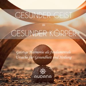 Marco Looso - Gesunder Geist = Gesunder Körper - (Geistige Harmonie als fundamentale Ursache für Gesundheit und Heilung) - Audana Verlag