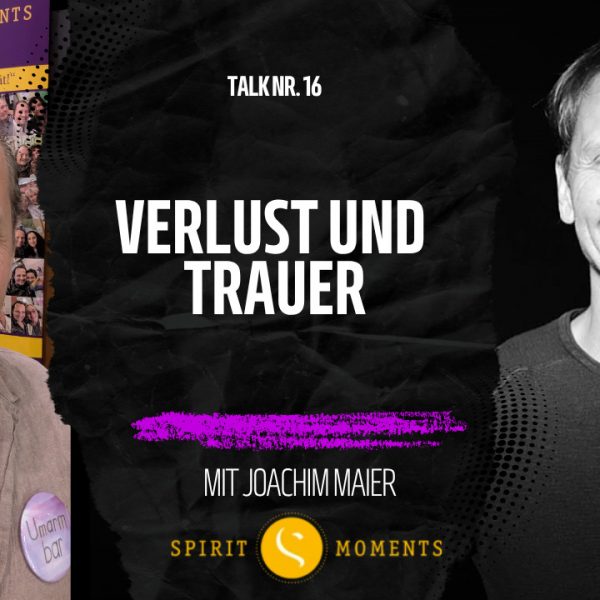 Talk Nr. 16 - Joachim Maier - Verlust und Trauer