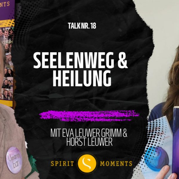Talk Nr. 18 - Seelenweg & Heilung - Eva Leuwer Grimm und Horst Leuwer
