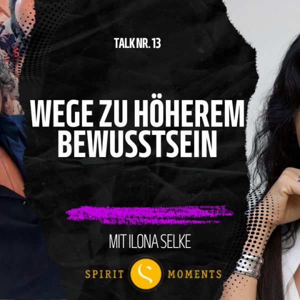 Ilona Selke spricht über Bewusstseinsentwicklung, Psychomaturation und wie wir negative Emotionen wandeln. Jetzt im Spirit Moments Talk reinhören!