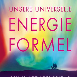 Unsere universelle Energieformel - Stefan Sicurella